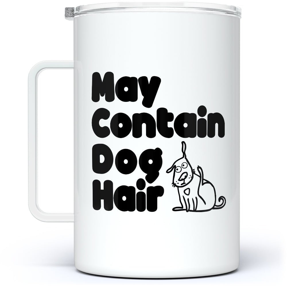 May Contain Dog Hair Insulated Travel Mug