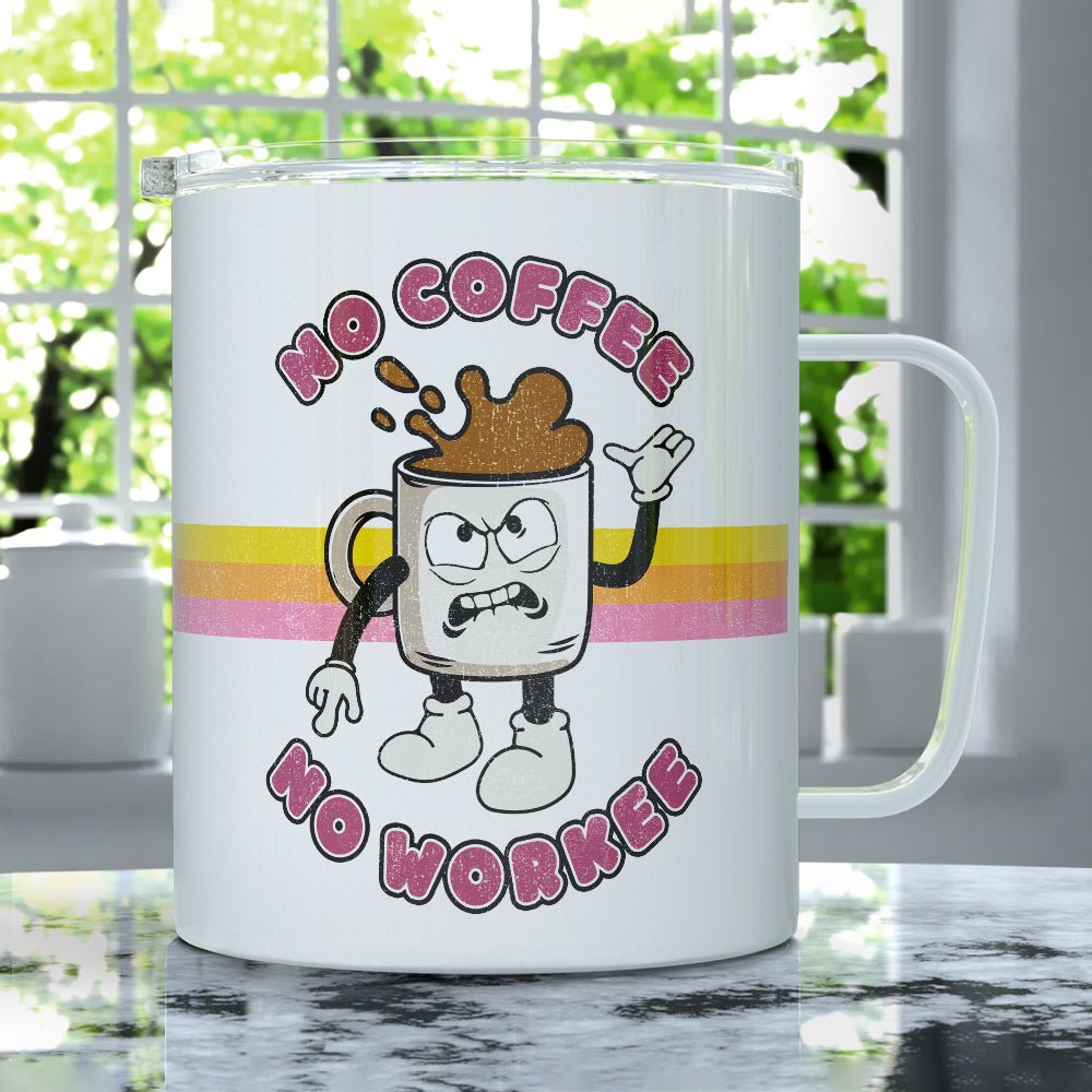 No Coffee No Workee Insulated Travel Mug
