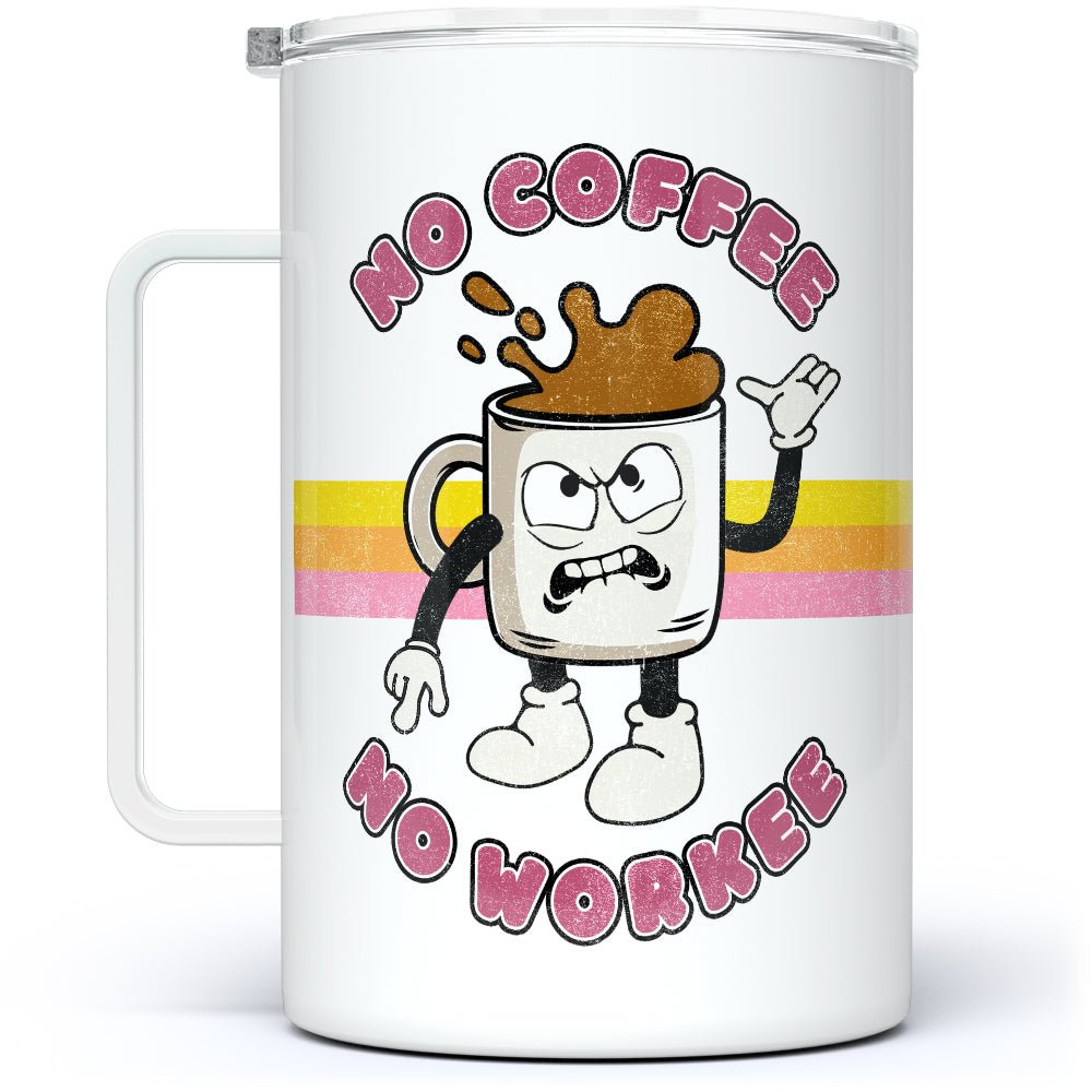 No Coffee No Workee Insulated Travel Mug