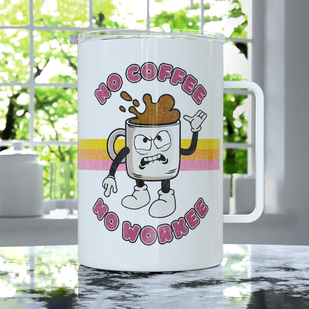 No Coffee No Workee Insulated Travel Mug